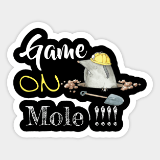 Game on mole - funny mole | pets lovers Black Sticker